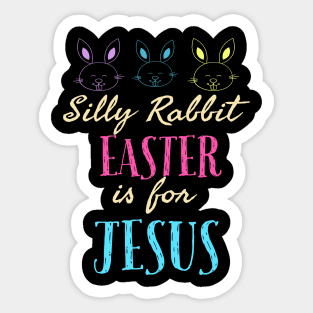 Silly Rabbit Easter Is For Jesus Cool Funny Easter Christian Sticker